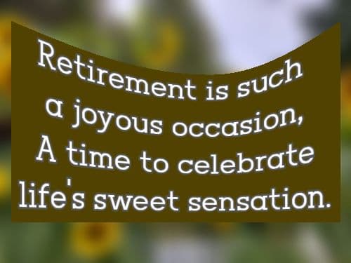 Retirement is such a joyous occasion, A time to celebrate life's sweet sensation.