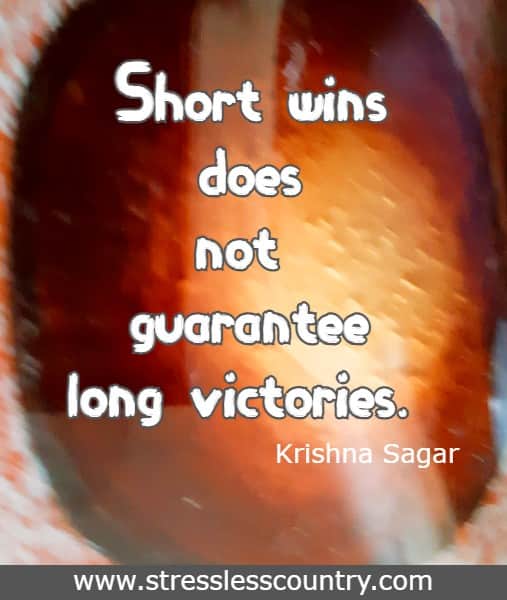 Short wins does not guarantee long victories.