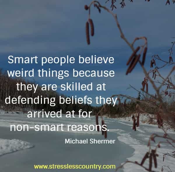 Smart people believe weird things because they are skilled at defending beliefs they arrived at for non-smart reasons.