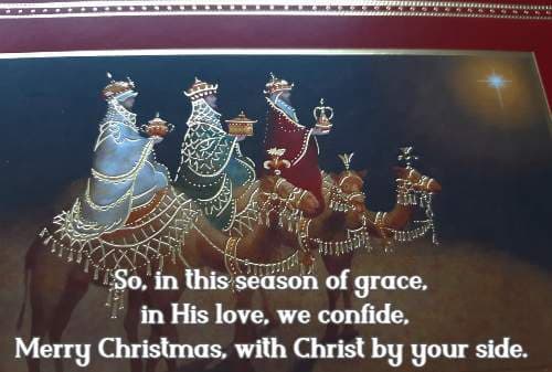 So, in this season of grace, in His love, we confide, Merry Christmas, with Christ by your side