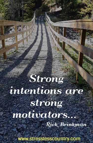 Strong intentions are strong motivators...