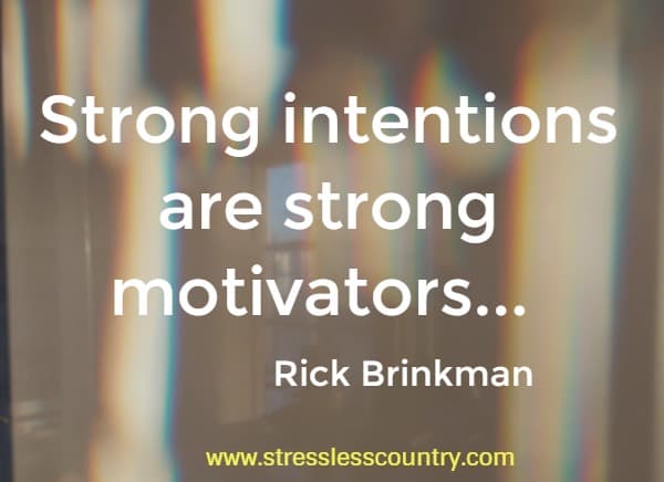 Strong intentions are strong motivators...