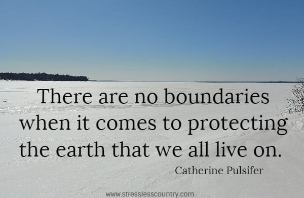 There are no boundaries when it comes to protecting the  earth that we all live on.