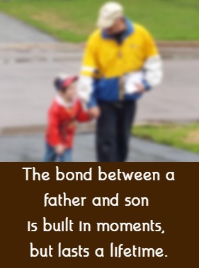 The bond between a father and son is built in moments, but lasts a lifetime.