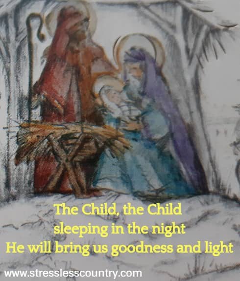 The Child, the Child sleeping in the night He will bring us goodness and light