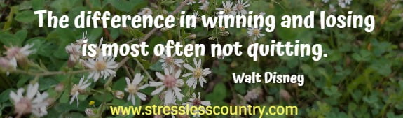 the difference in winning and losing is most often not quitting