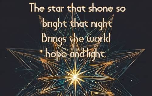 The star that shone so bright that night Brings the world hope and light