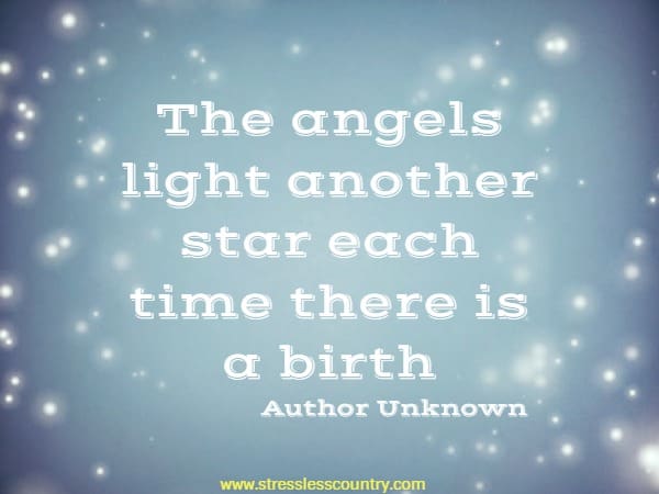  The angels light another star each time there is a birth