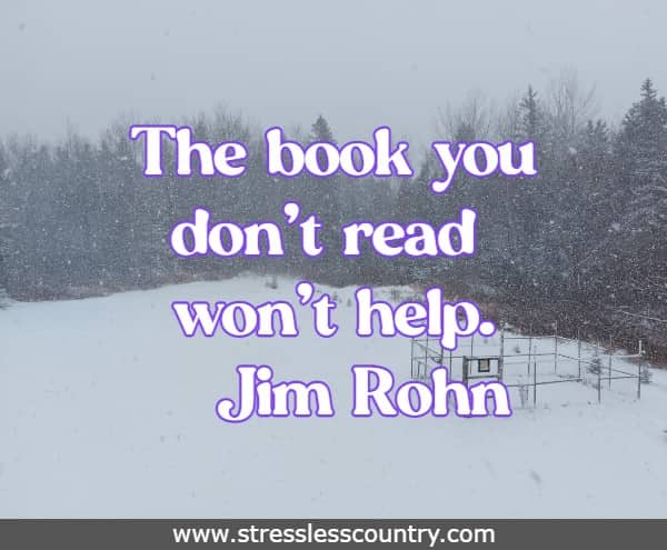 The book you don’t read won’t help. Jim Rohn