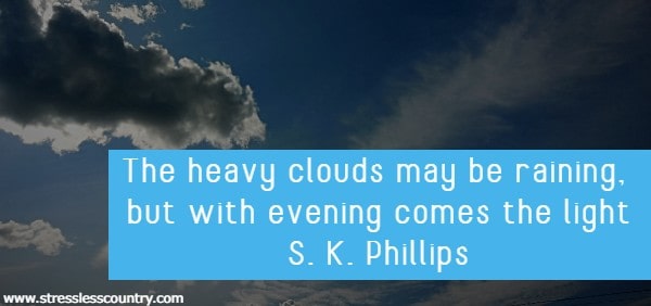 The heavy clouds may be raining, but with evening comes the light