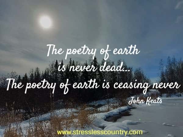 The poetry of earth is never dead...The poetry of earth is ceasing never