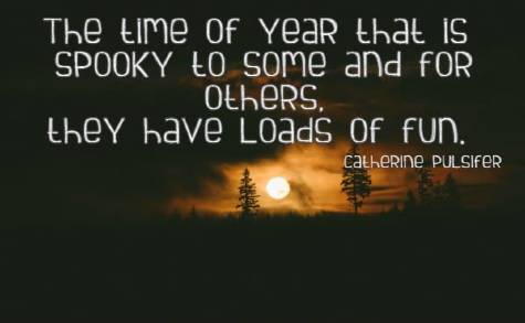 The time of year that is spooky to some and for others, they have loads of fun