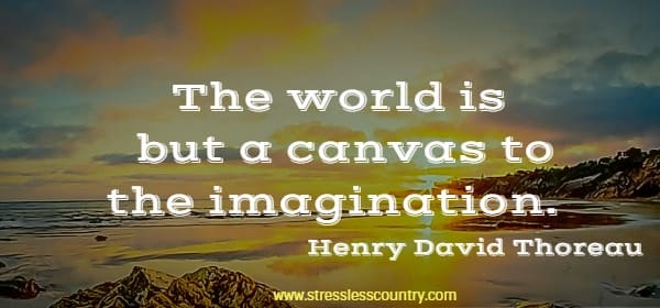 The world is but a canvas to the imagination.