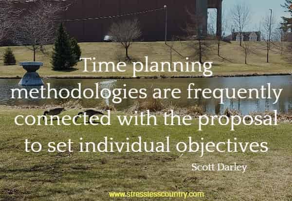 Time planning methodologies are frequently connected with the proposal to set individual objectives.