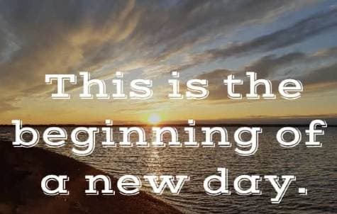 this is the beginning of a new day 