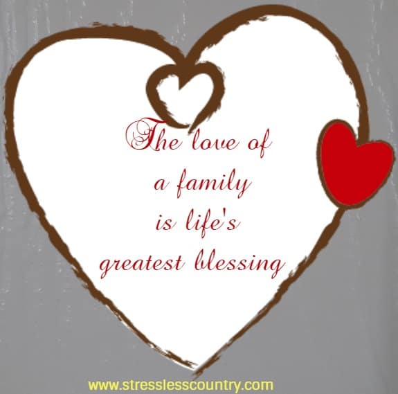 The love of a family is life's greatest blessing  Author Unknown