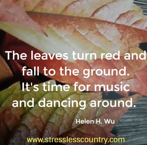 The leaves turn red and fall to the ground. It's time for music and dancing around.