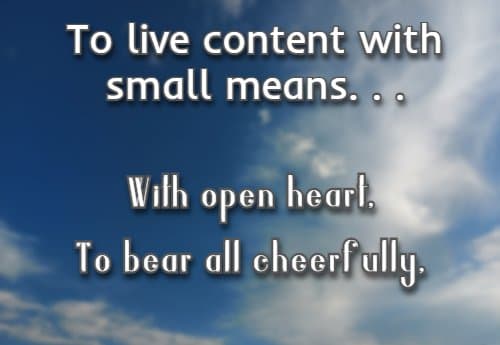 To live content with small means. . . With open heart, To bear all cheerfully