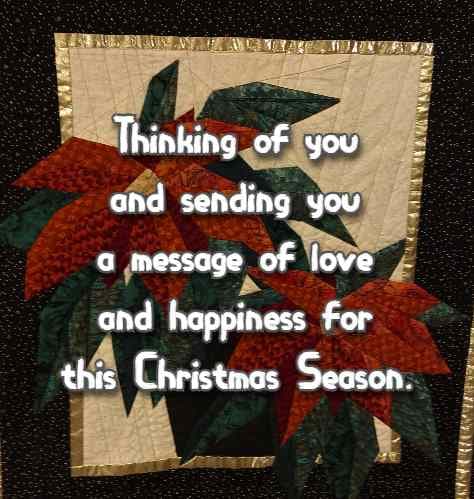 Thinking of you and sending you a message of love and happiness for this Christmas Season