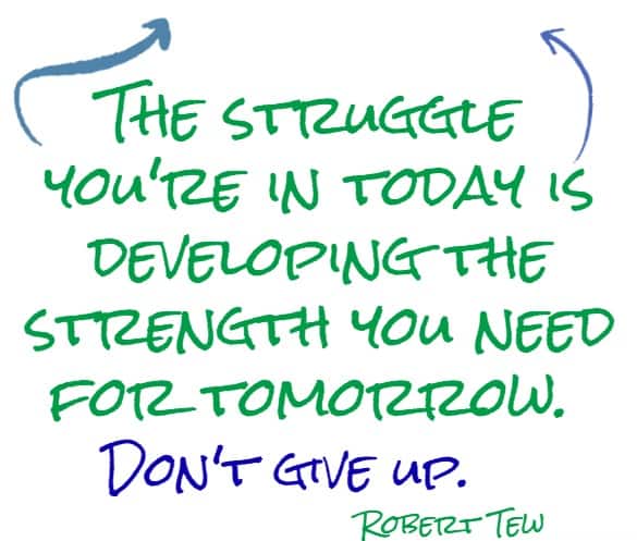 the struggle you're in today is developing ....