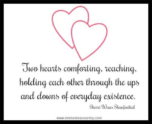 Two hearts comforting, reaching, holding each other through the ups and downs of everyday existence.
