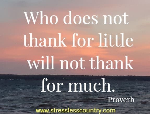 Who does not thank for little will not thank for much