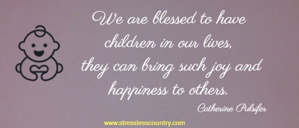 We are blessed to have children in our lives, they can bring such joy and happiness to others.
