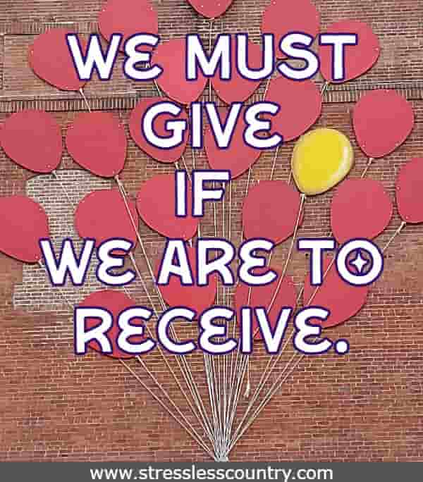 We must give if we are to receive.