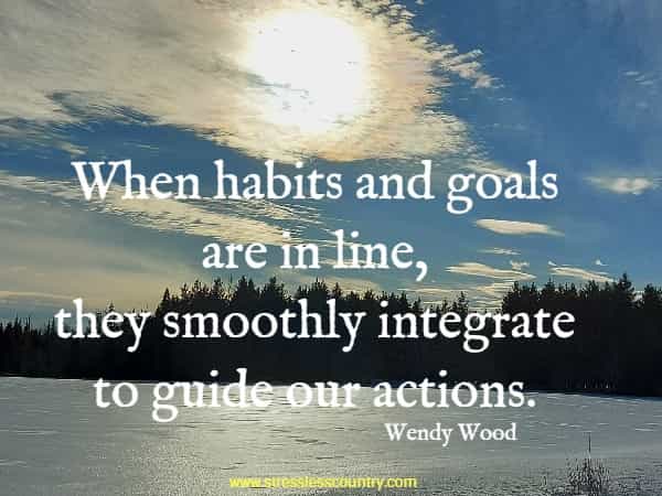 When habits and goals are in line, they smoothly integrate to guide our actions.