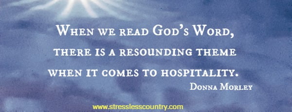 When we read God's Word, there is a resounding theme when it comes to hospitality.