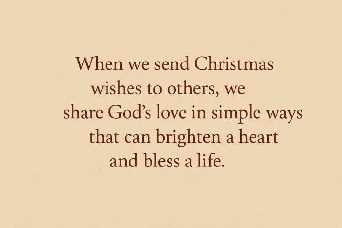 When we send Christmas wishes to others, we share God’s love in simple ways that can brighten a heart and bless a life.