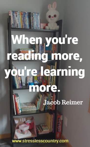 When you're reading more, you're learning more.
