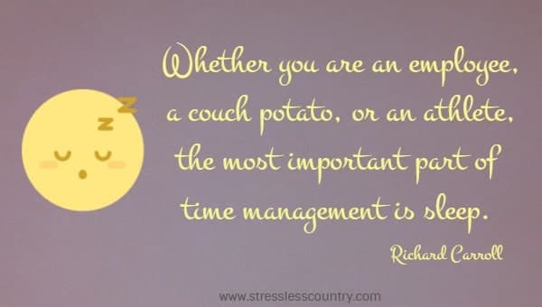 Whether you are an employee, a couch potato, or an athlete, the most important part of time management is sleep.