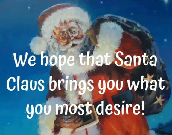 We hope that Santa Claus brings you what you most desire!