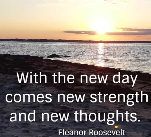 With the new day comes new strength and new thoughts.