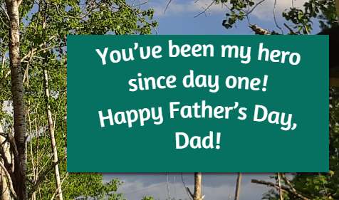 You’ve been my hero since day one—Happy Father’s Day, Dad!