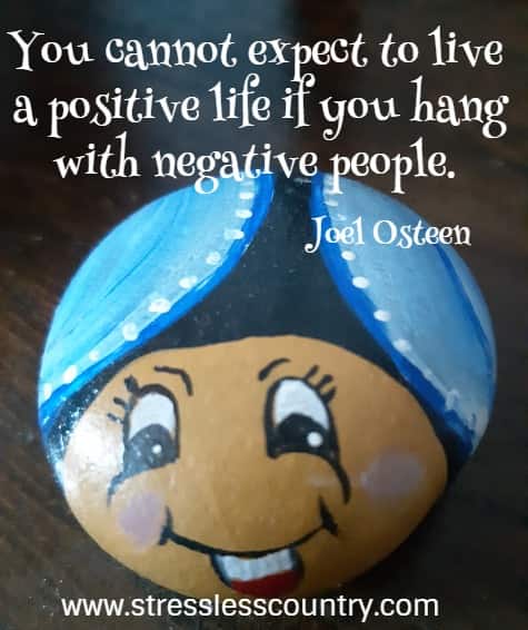 you cannot expect to live a positive life if you hang with negative people joel osteen