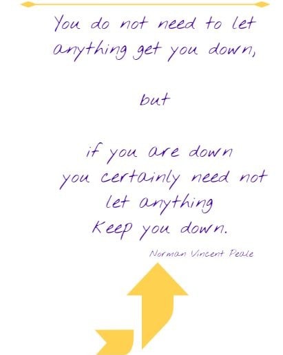 you do not need to let anything get you down....