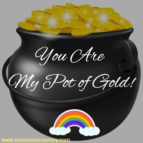you are my pot of gold