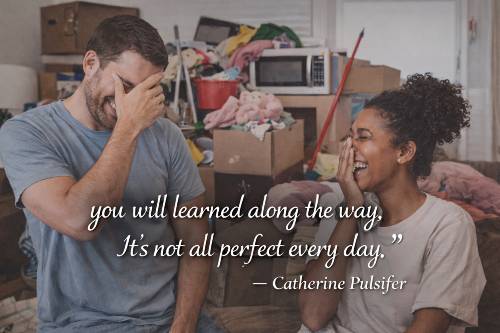 you will learned along the way, It’s not all perfect every day.