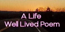 A Life Well Live Poems