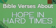 Bible Verses about Hope In Hard Times 