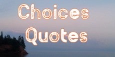 Choices Quotes