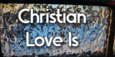 Christian Love Is