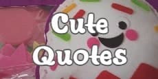 Cute Quotes
