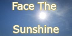 face the sunshine