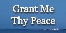 Grant Me Thy Peace