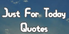 Just For Today Quotes 