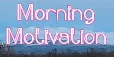Morning Motivation