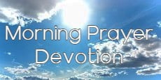 Morning Prayer Devotion